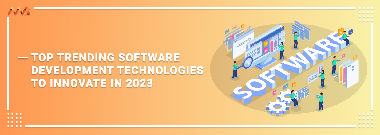 Top Trending Software Development Technologies to Innovate in 2023
